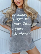 Mineral-Wash My Daddy Taught Me About Jesus & Pass Interference Gray Tee